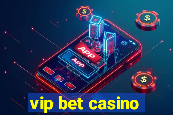 vip bet casino